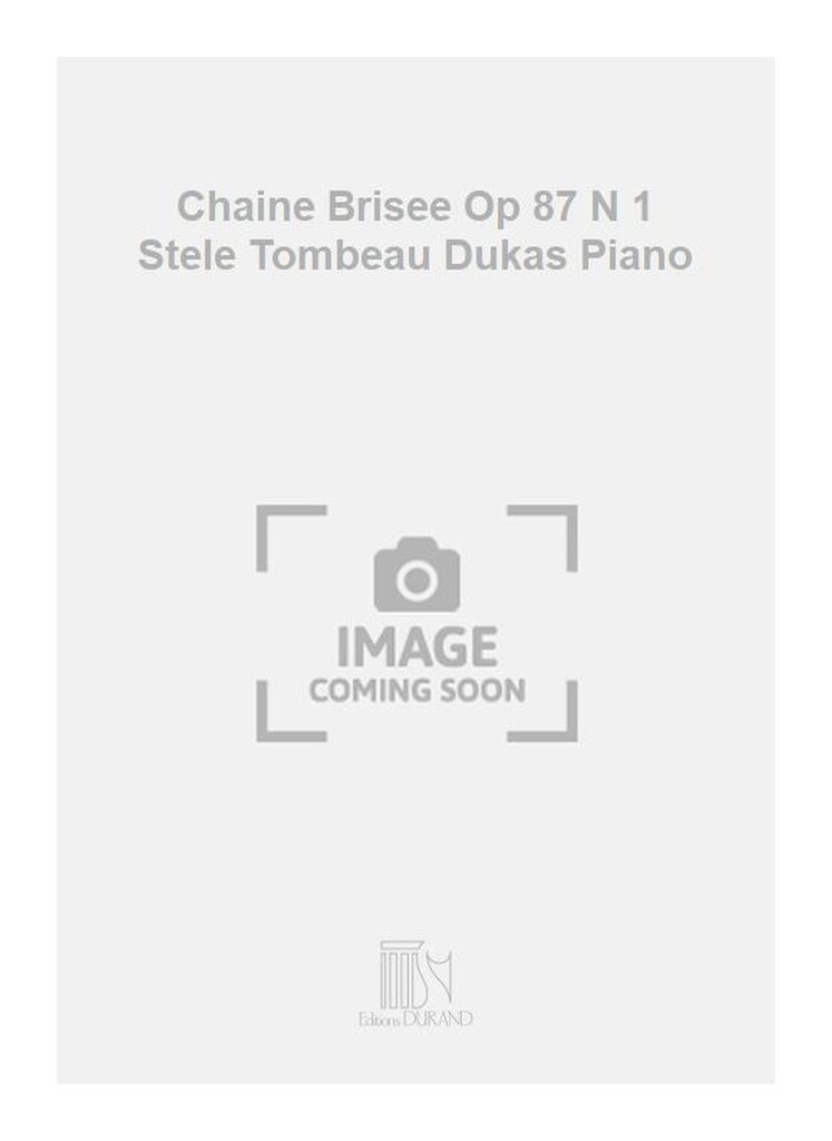 Chaine Brisee Op 87 N 1 Stele Tombeau Dukas Piano